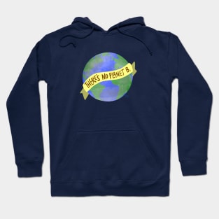 There’s No Planet B. Hoodie